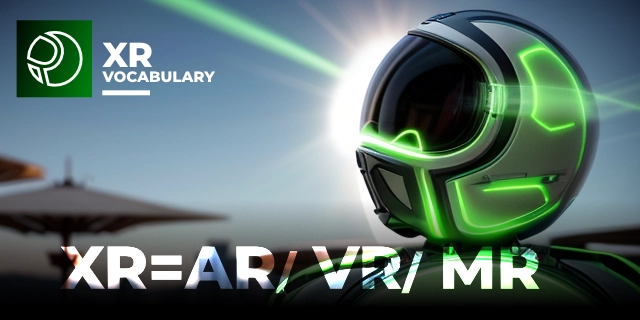 XR vocabulary XR Means AR VR MR